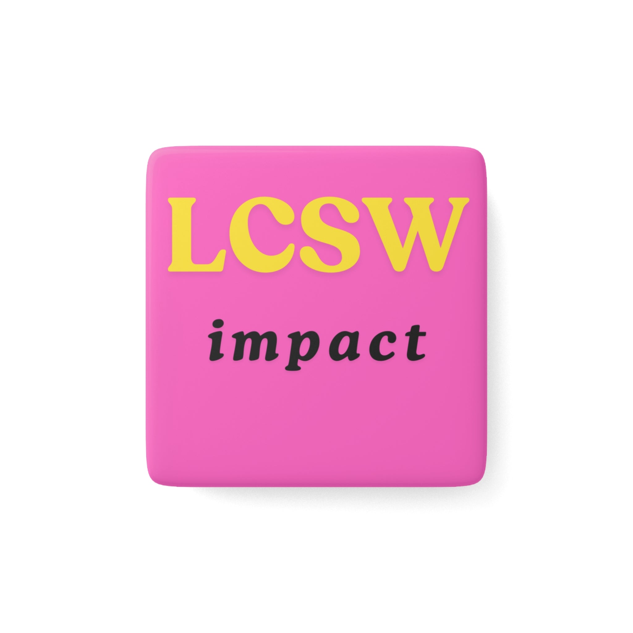 LCSW Impact Magnet | Licensed Clinical Social Worker Gift | Social Work Graduation Gift | Therapist Gift | LCSW Decor | 2” Porcelain Magnet