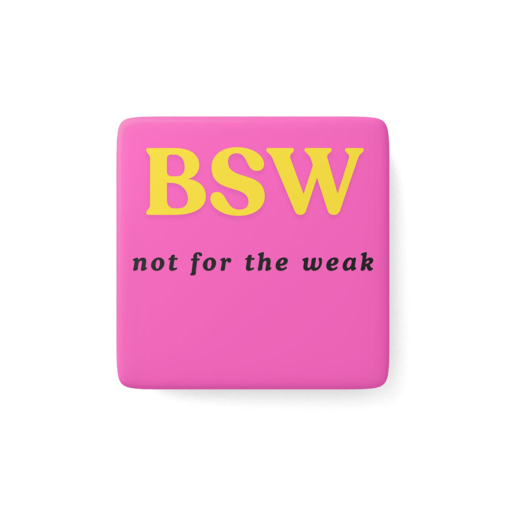 BSW Not for the Weak Magnet | Social Work Student Gift | Bachelor of Social Work Graduation | Funny Social Worker Gift | 2” Porcelain Magnet