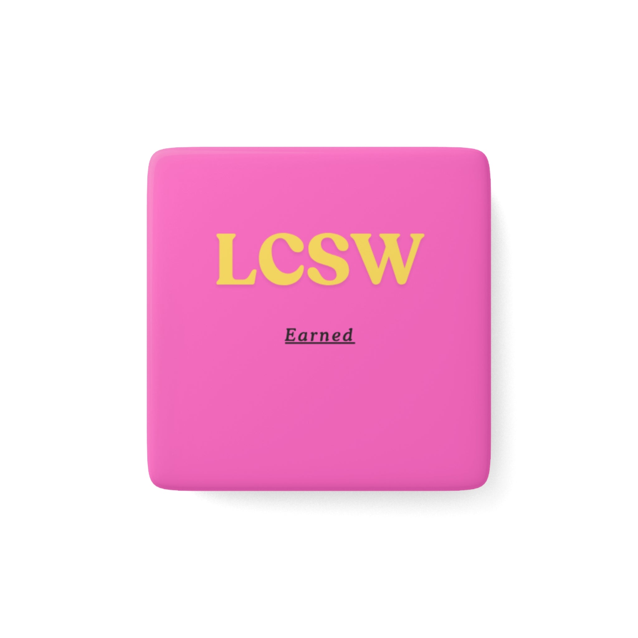 LCSW Earned Magnet | Licensed Clinical Social Worker Gift | Social Work Graduation Gift | Therapist Gift | LCSW Decor | 2” Porcelain Magnet