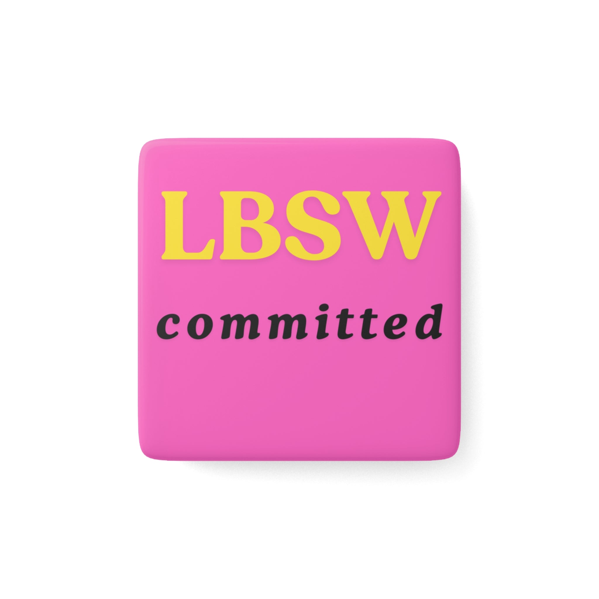 LBSW Committed Magnet | Licensed Bachelor Social Worker Gift | Social Worker Gift | LBSW Exam Gift | Social Work Decor | 2” Porcelain Magnet