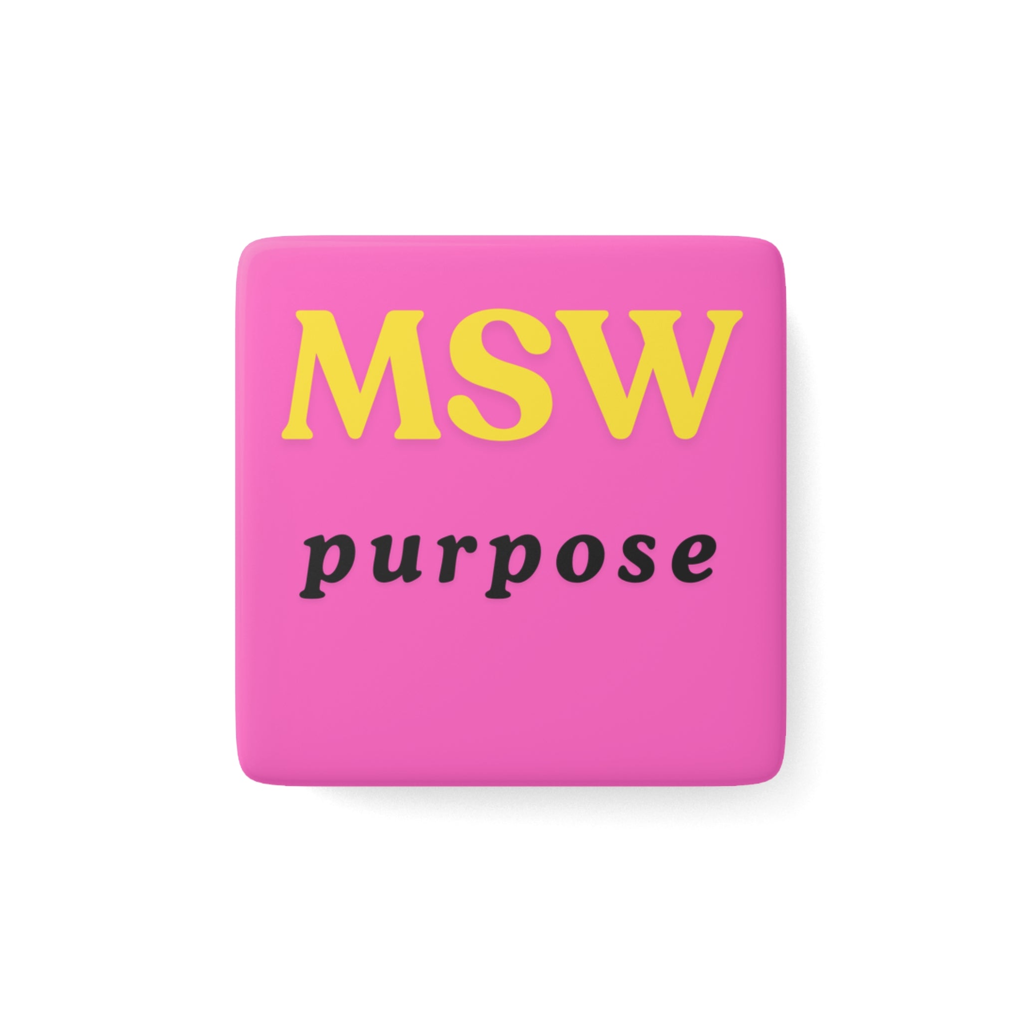 MSW Purpose Magnet | Master of Social Work Gift | Social Work Graduation Gift | MSW Student Gift | Social Worker Decor | 2” Porcelain Magnet