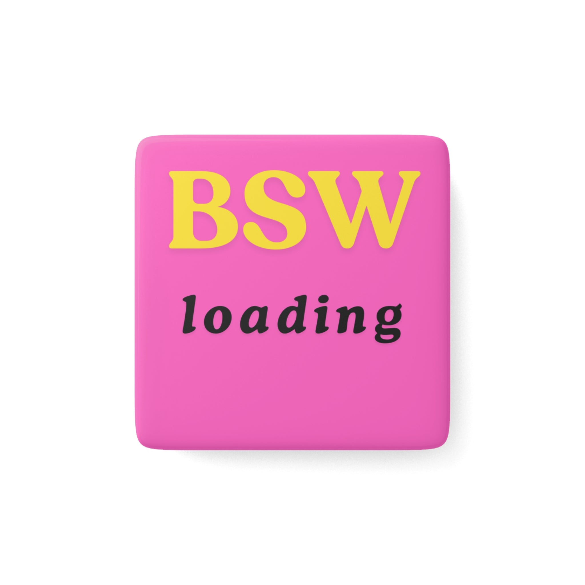 BSW Loading Magnet | Social Work Student Gift | Bachelor of Social Work Graduation | Funny Social Worker Gift | Field Placement Gift | 2” Porcelain Magnet