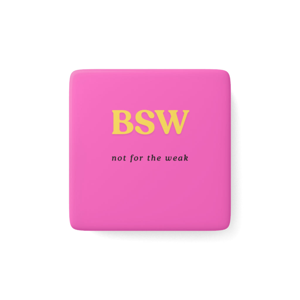 BSW Not for the Weak Magnet | Social Work Student Gift | Bachelor of Social Work Graduation | Funny Social Worker Gift | 2” Porcelain Magnet