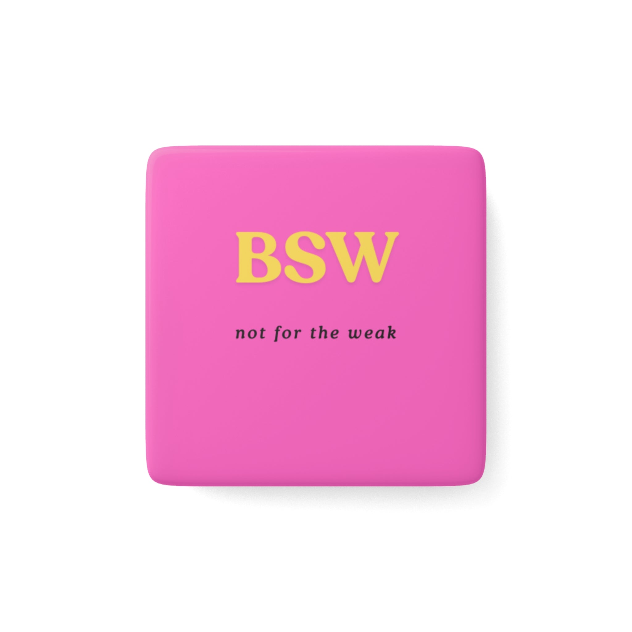 BSW Not for the Weak Magnet | Social Work Student Gift | Bachelor of Social Work Graduation | Funny Social Worker Gift | 2” Porcelain Magnet