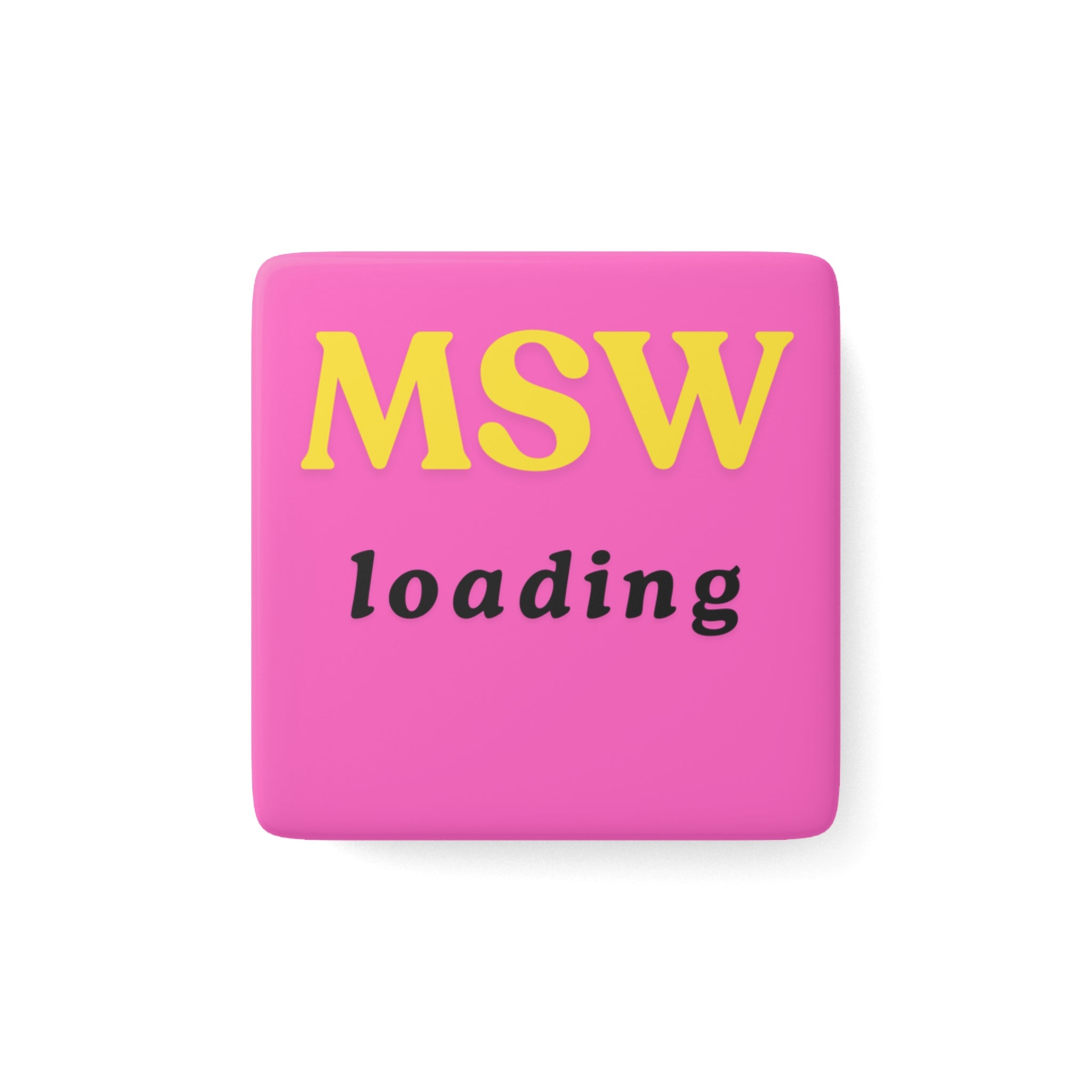 MSW Loading Magnet | Master of Social Work Student Gift | Social Work Grad School Gift | Field Placement Gift | Funny Social Worker Magnet | 2” Porcelain Magnet