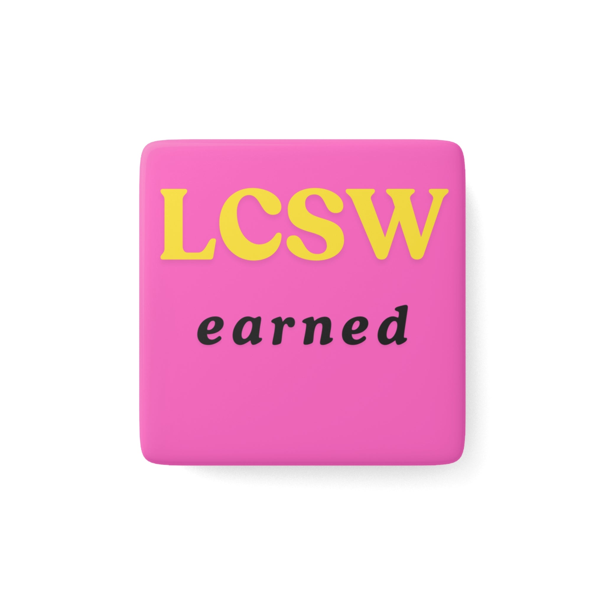 LCSW Earned Magnet | Licensed Clinical Social Worker Gift | Social Work Graduation Gift | Therapist Gift | LCSW Decor | 2” Porcelain Magnet