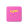 MSW Loading Magnet | Master of Social Work Student Gift | Social Work Grad School Gift | Field Placement Gift | Funny Social Worker Magnet | 2” Porcelain Magnet